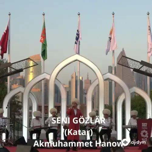 Seni Gözlär (Katar) - Akmuhammet Hanow