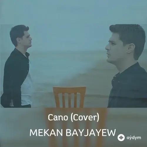 Mekan Baýjaýew (Rejepow) - Cano (Cover)
