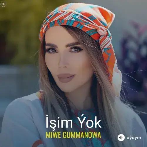 Miwe Gummanowa - Işim Ýok