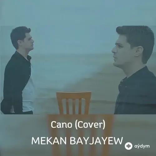 Cano (Cover) - Mekan Baýjaýew (Rejepow)