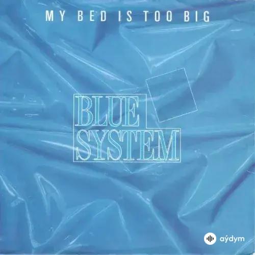 Blue System  - My Bed Is Too Big