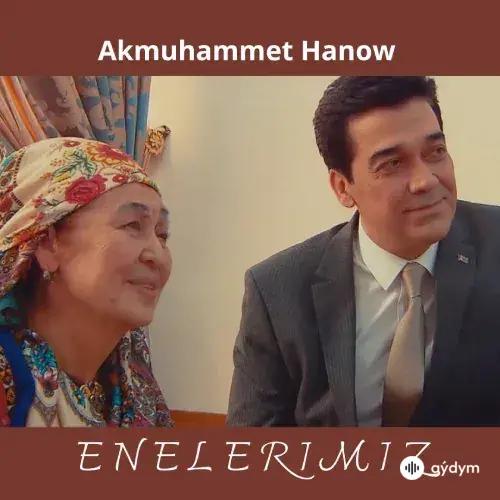 Enelerimiz - Akmuhammet Hanow