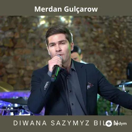 Merdan Gulçarow - Diwana Sazymyz Bilen (Janly Ses)