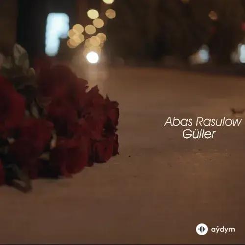 Güller - Abas Rasulow