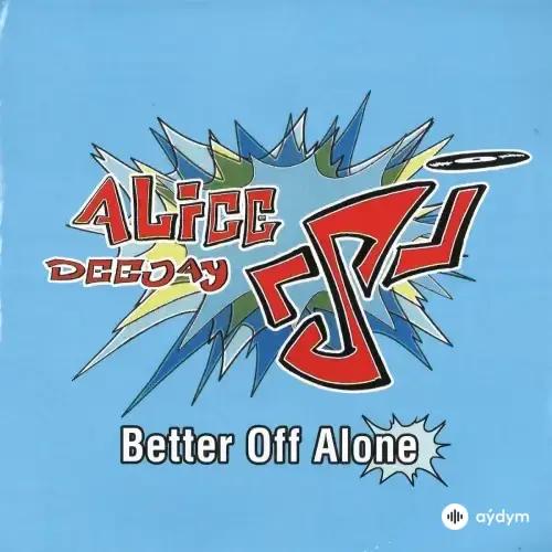 Alice DeeJay  - Better Off Alone 