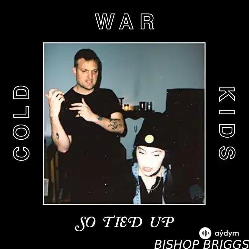 Cold War Kids - So Tied Up - & Bishop Briggs