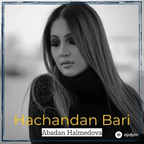 Haçandan Bäri - Abadan Halmedowa