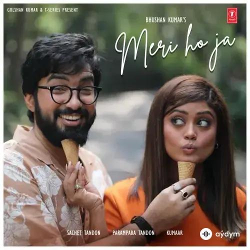 Sachet Tandon-Parampara Tandon - Meri Ho Ja