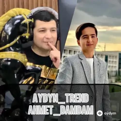 Aýdyň Trend-Ahmet Dam-Dam  - Trend
