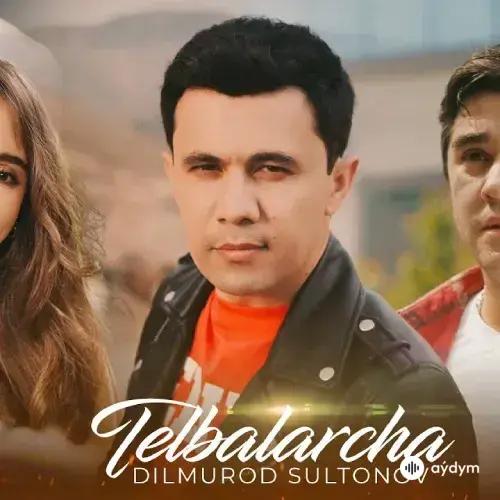 Telbalarcha - Dilmurod Sultonov