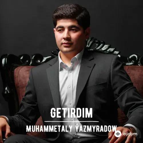 Getirdim - Merdem Ýazmyradow