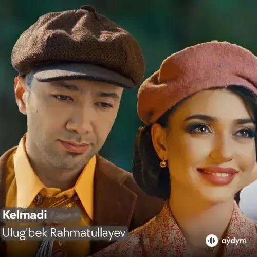 Kelmadi - Ulugbek Rahmatullayev