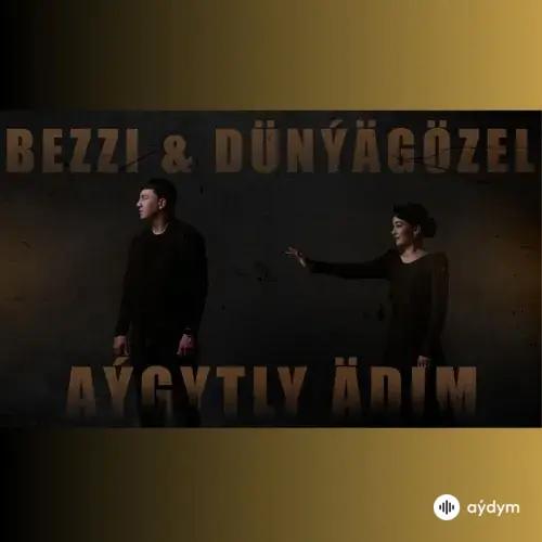 Aýgytly Ädim - Bezzi & Dünýägözel Begalyýewa