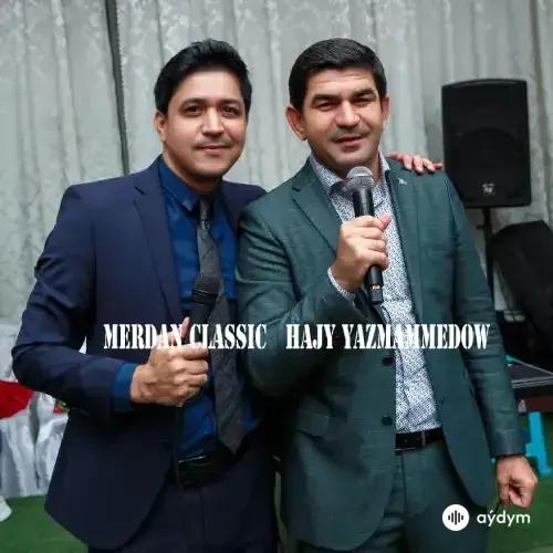 Merdan Classic-Hajy Ýazmämmedow - Ýadymdan Çykardym - & Merdan Classic