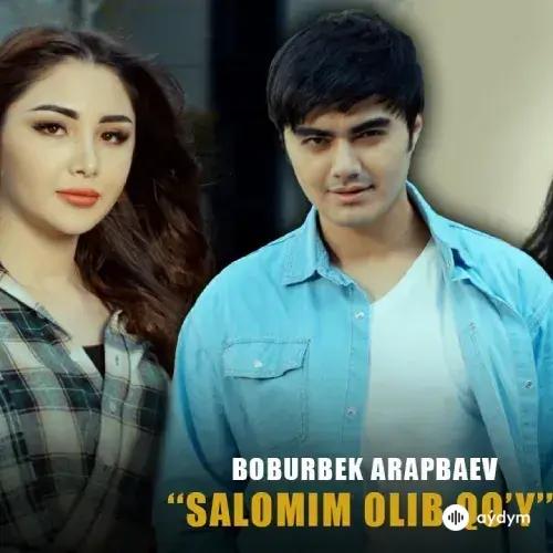 Salomim olib qoy - Boburbek Arapbaev