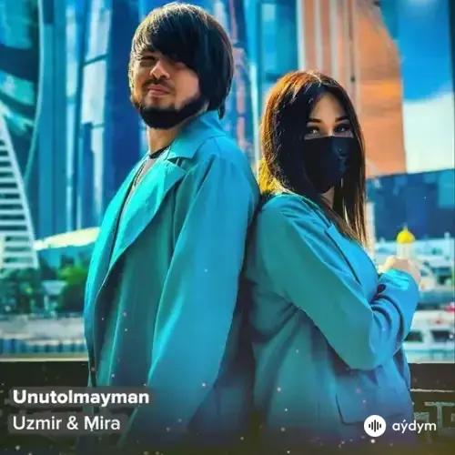 Unutolmayman - Uzmir & Mira