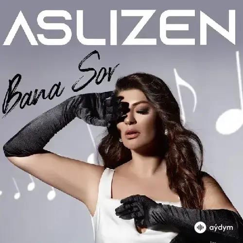 Aslizen  - Bana Sor