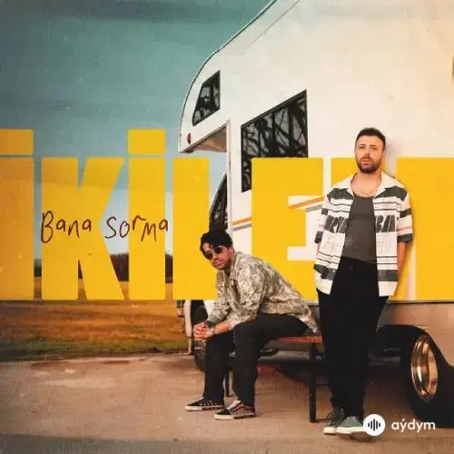 Ikilem  - Bana Sorma