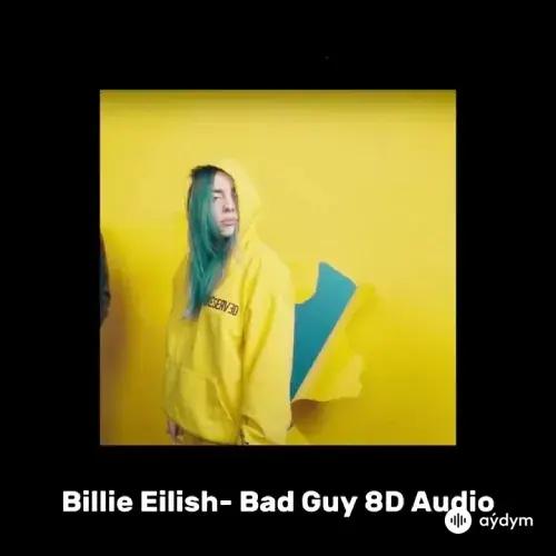 Billie Eilish - Bad Guy (8D Audio) 