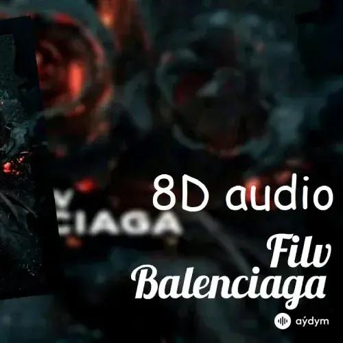 FILV - Balenciaga - (8D Audio)