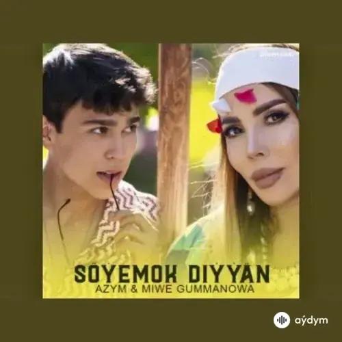 Miwe Gummanowa-Azym  - Söýemok Diýýäň