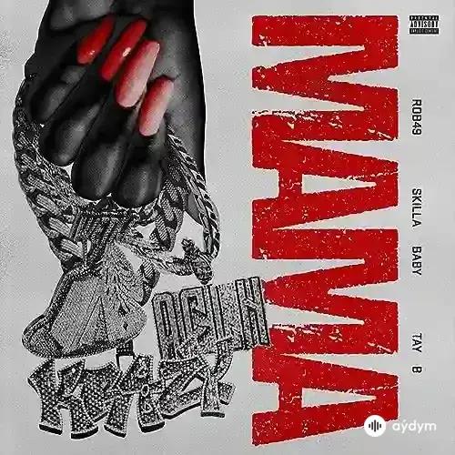 Rob49  - Mama -  & Skilla Baby & Tay B