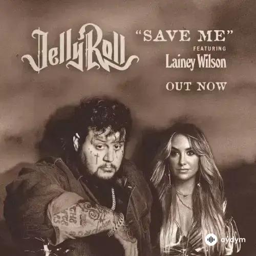 Jelly Roll - Save Me - & Lainey Wilson