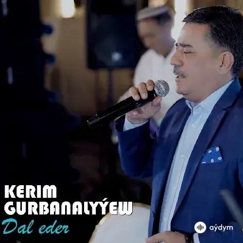 Dal Eder (Janly Ses) - Kerim Gurbanalyýew