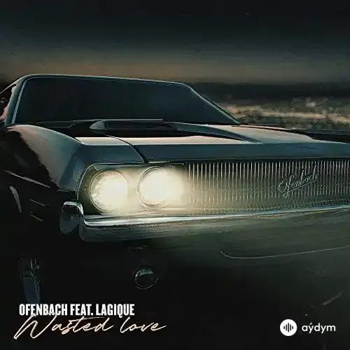 Ofenbach - Wasted Love - & Lagique
