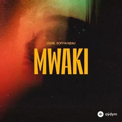 Zerb - Mwaki - & Sofiya Nzau