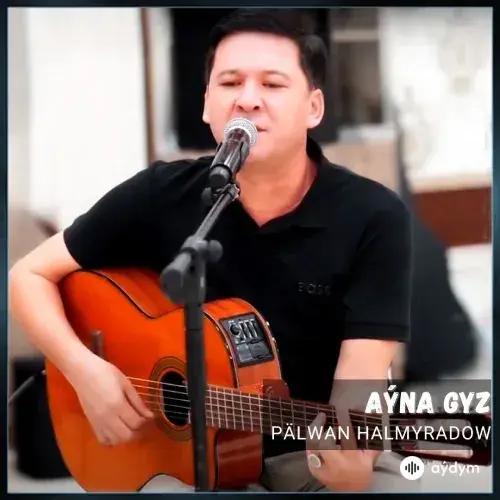 Aýna Gyz (Acoustic Guitar) - Pälwan Halmyradow