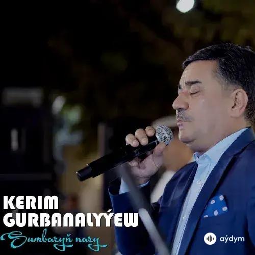 Sumbaryň Nary (Janly Ses) - Kerim Gurbanalyýew