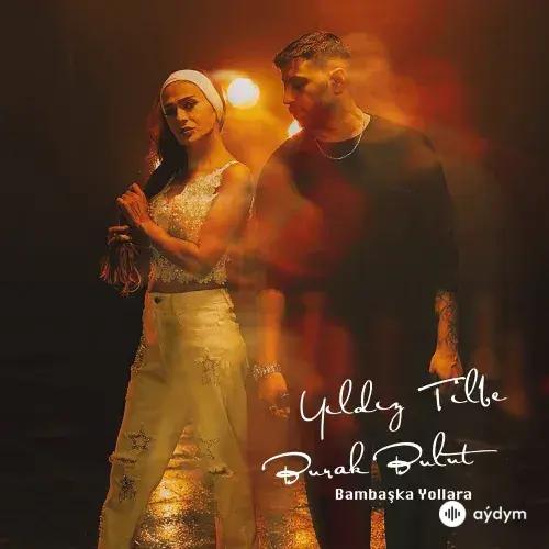 Burak Bulut - Bambaşka Yollara - & Yıldız Tilbe