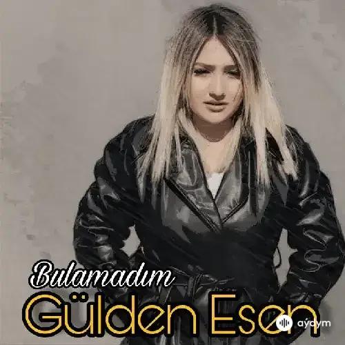 Gülden Esen - Bulamadım