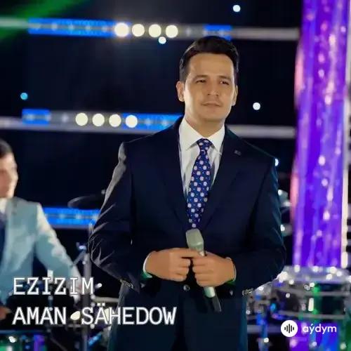 Aman Sähedow - Ezizim