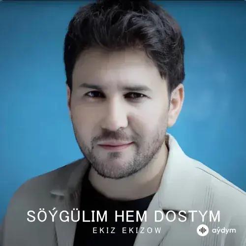 Ekiz Ekizow - Söýgülim Hem Dostum