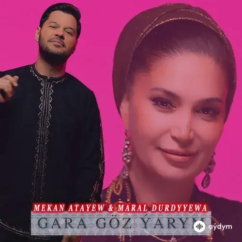 Maral Durdyýewa-Mekan Ataýew - Gara Göz Ýarym
