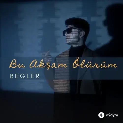 Bu Akşam Ölürüm (Cover) - Begler