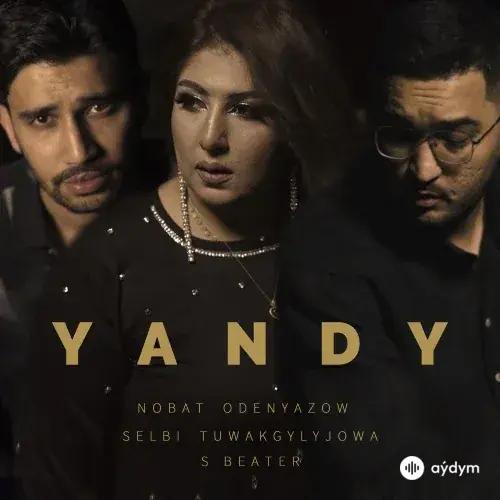 Ýandy - Nobat Ödenýazow & Selbi Tuwakgylyjowa & SBeater