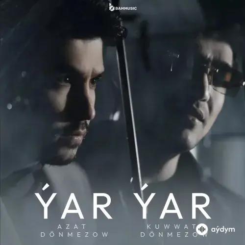 Kuwwat Dönmezow-Azat Dönmezow - Ýar Ýar