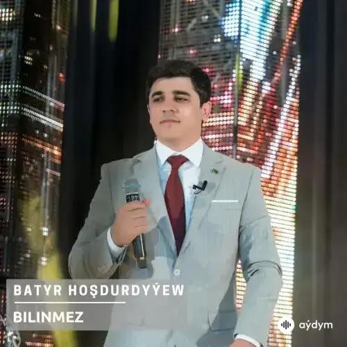 Bilinmez (Janly Ses) - Batyr Hoşdurdyýew