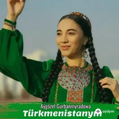 Aýgözel Gurbanmyradowa - Türkmenistanym