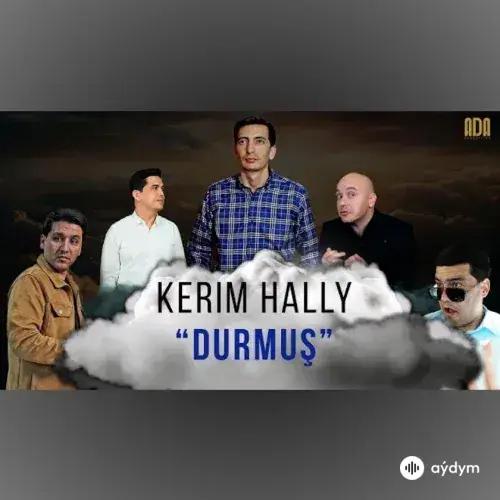 Durmuş - Kerim Hally