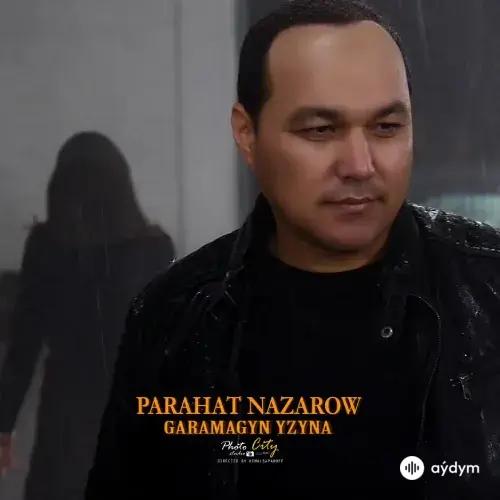 Parahat Nazarow - Garamagyn Yzyňa