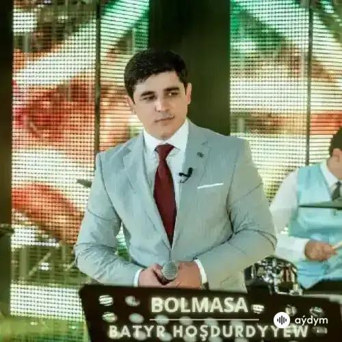 Bolmasa (Janly Ses) - Batyr Hoşdurdyýew