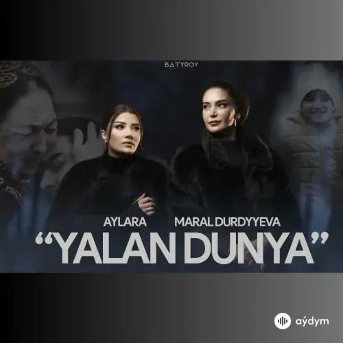 Ýalan Dünýä - Maral Durdyýewa & Aýlara Baýriýewa