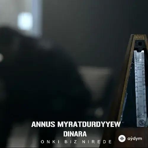 Öňki Biz Nirede - Dinara & Annuş Myratdurdyýew