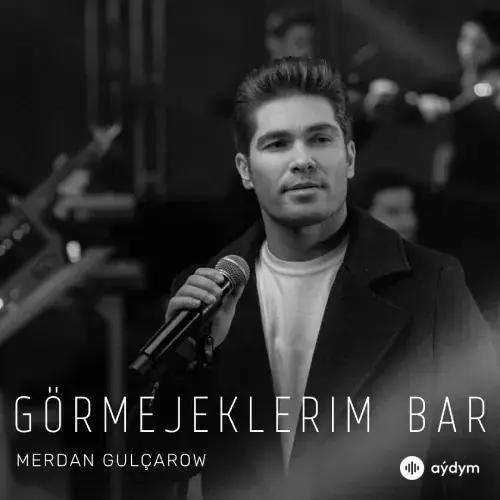 Görmejeklerim Bar - Merdan Gulçarow