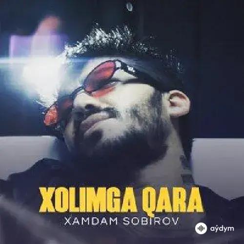 Xamdam Sobirov - Xolimga qara