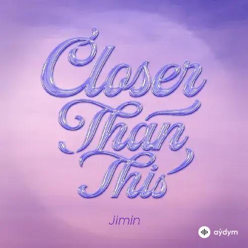 Closer Than This - Jimin